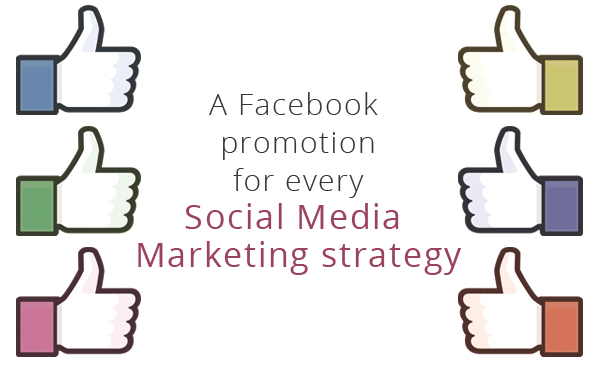 A Facebook promotion for every Social Media Marketing strategy