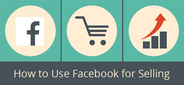 How to Use Facebook for Selling